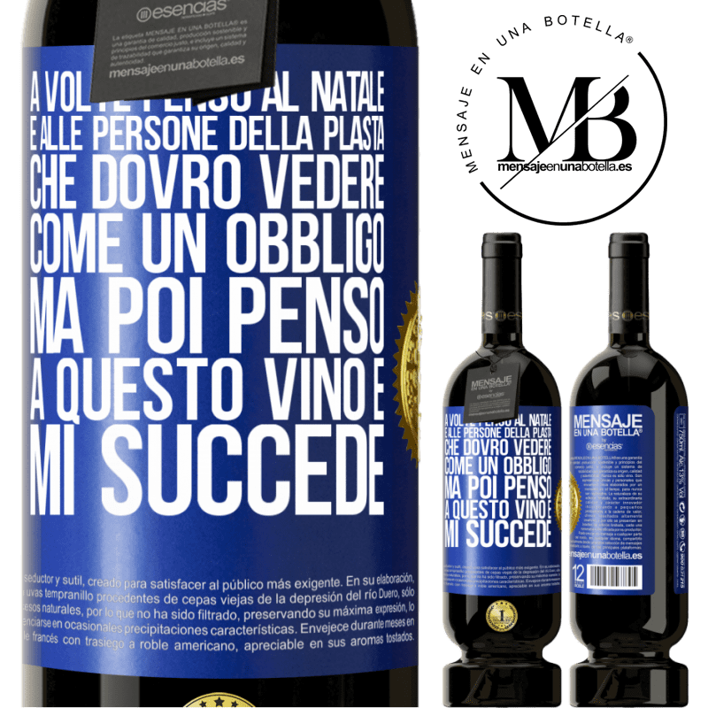 49,95 € Spedizione Gratuita | Vino rosso Edizione Premium MBS® Riserva A volte penso al Natale e alle persone della plasta che dovrò vedere come un obbligo. Ma poi penso a questo vino e mi succede Etichetta Blu. Etichetta personalizzabile Riserva 12 Mesi Raccogliere 2014 Tempranillo