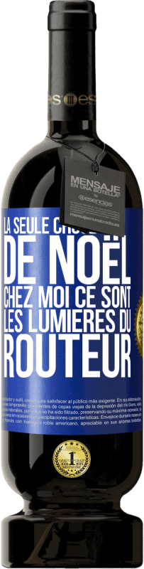 49,95 € | Vin rouge Édition Premium MBS® Réserve La seule chose de Noël chez moi ce sont les lumières du routeur Étiquette Bleue. Étiquette personnalisable Réserve 12 Mois Récolte 2015 Tempranillo