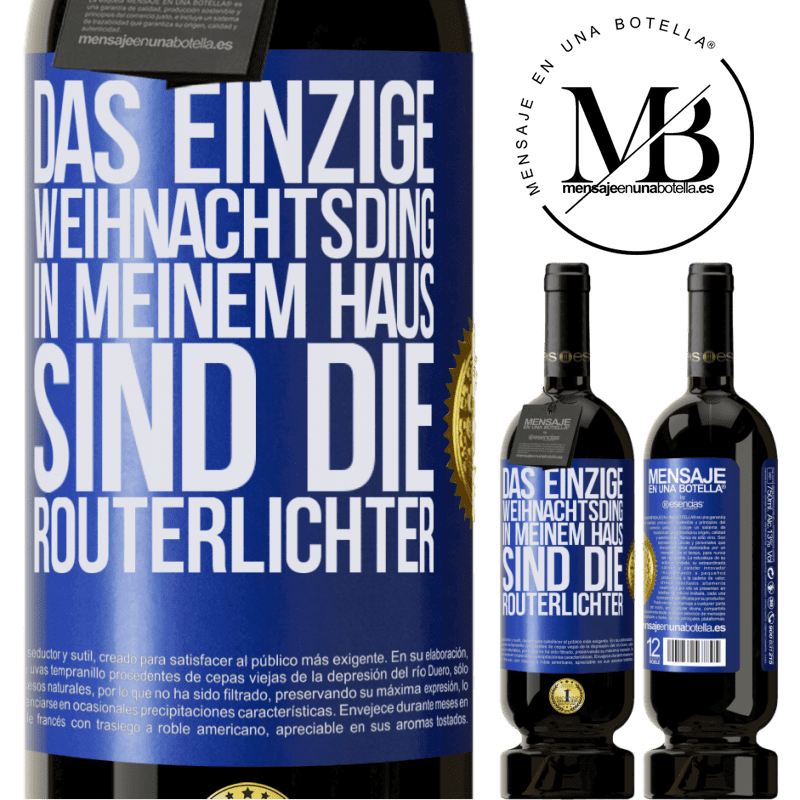 49,95 € Kostenloser Versand | Rotwein Premium Ausgabe MBS® Reserve Das einzige Weihnachtslicht, das ich in meinem Haus habe, sind die Routerlichter Blaue Markierung. Anpassbares Etikett Reserve 12 Monate Ernte 2014 Tempranillo