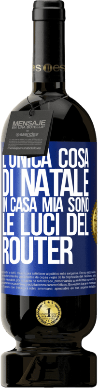 49,95 € Spedizione Gratuita | Vino rosso Edizione Premium MBS® Riserva L'unica cosa di Natale in casa mia sono le luci del router Etichetta Blu. Etichetta personalizzabile Riserva 12 Mesi Raccogliere 2016 Tempranillo