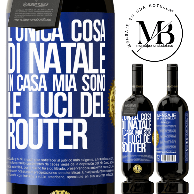 49,95 € Spedizione Gratuita | Vino rosso Edizione Premium MBS® Riserva L'unica cosa di Natale in casa mia sono le luci del router Etichetta Blu. Etichetta personalizzabile Riserva 12 Mesi Raccogliere 2014 Tempranillo