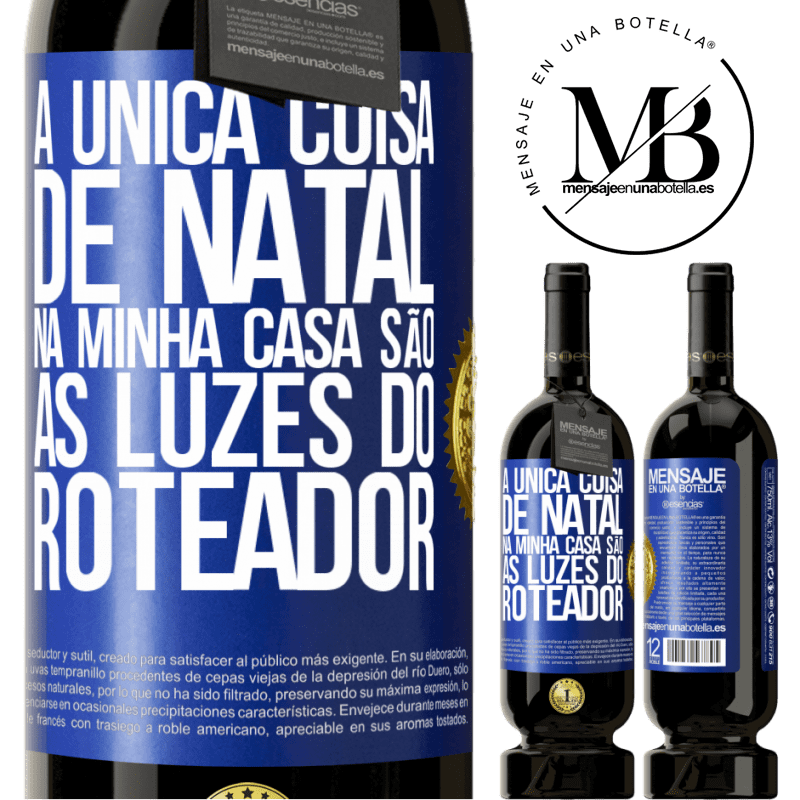 49,95 € Envio grátis | Vinho tinto Edição Premium MBS® Reserva A única coisa de Natal na minha casa são as luzes do roteador Etiqueta Azul. Etiqueta personalizável Reserva 12 Meses Colheita 2014 Tempranillo