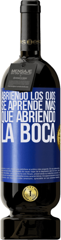 49,95 € Envío gratis | Vino Tinto Edición Premium MBS® Reserva Abriendo los ojos se aprende más que abriendo la boca Etiqueta Azul. Etiqueta personalizable Reserva 12 Meses Cosecha 2015 Tempranillo