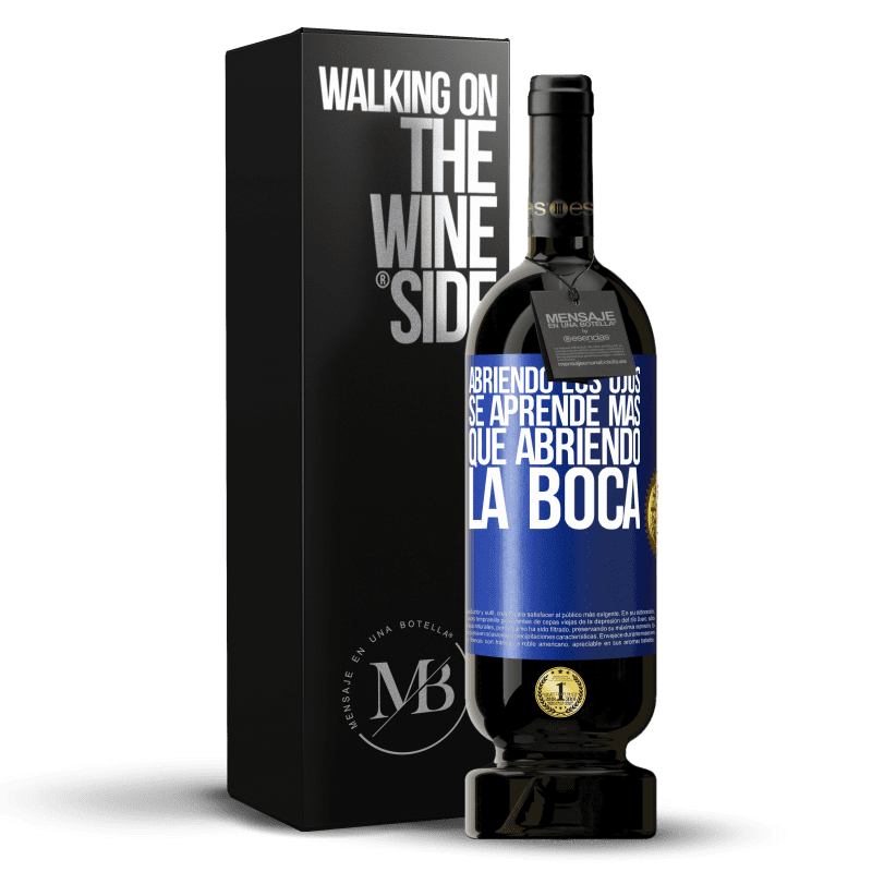 49,95 € Envío gratis | Vino Tinto Edición Premium MBS® Reserva Abriendo los ojos se aprende más que abriendo la boca Etiqueta Azul. Etiqueta personalizable Reserva 12 Meses Cosecha 2015 Tempranillo