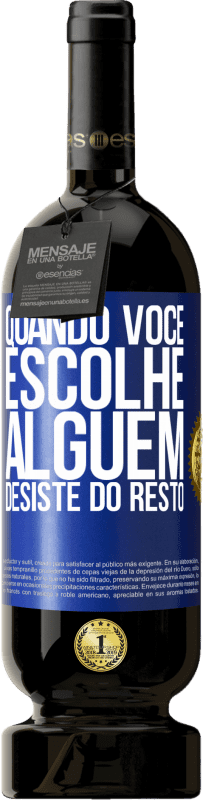 «Quando você escolhe alguém, desiste do resto» Edição Premium MBS® Reserva