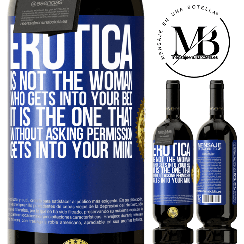 29,95 € Free Shipping | Red Wine Premium Edition MBS® Reserva Erotica is not the woman who gets into your bed. It is the one that without asking permission, gets into your mind Blue Label. Customizable label Reserva 12 Months Harvest 2014 Tempranillo