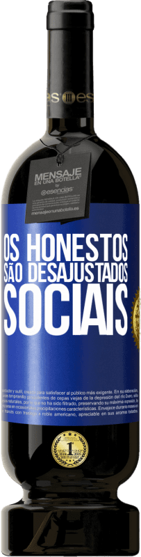 «Os honestos são desajustados sociais» Edição Premium MBS® Reserva