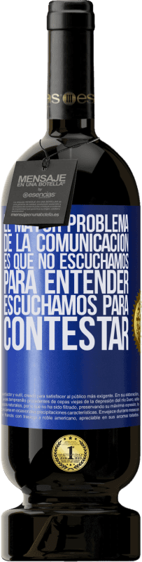 «El mayor problema de la comunicación es que no escuchamos para entender, escuchamos para contestar» Edición Premium MBS® Reserva