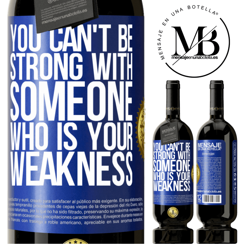 49,95 € Free Shipping | Red Wine Premium Edition MBS® Reserve You can't be strong with someone who is your weakness Blue Label. Customizable label Reserve 12 Months Harvest 2015 Tempranillo