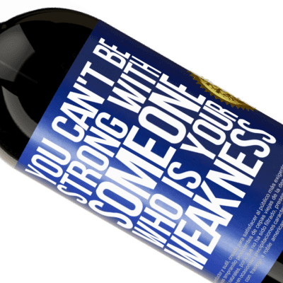 Unique & Personal Expressions. «You can't be strong with someone who is your weakness» Premium Edition MBS® Reserve
