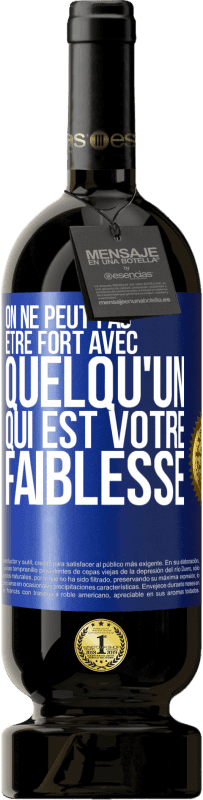 49,95 € Envoi gratuit | Vin rouge Édition Premium MBS® Réserve On ne peut pas être fort avec quelqu'un qui est votre faiblesse Étiquette Bleue. Étiquette personnalisable Réserve 12 Mois Récolte 2016 Tempranillo