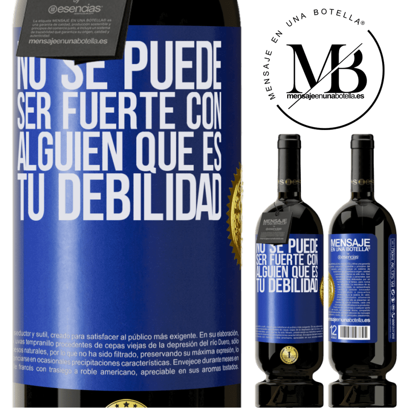49,95 € Envío gratis | Vino Tinto Edición Premium MBS® Reserva No se puede ser fuerte con alguien que es tu debilidad Etiqueta Azul. Etiqueta personalizable Reserva 12 Meses Cosecha 2015 Tempranillo