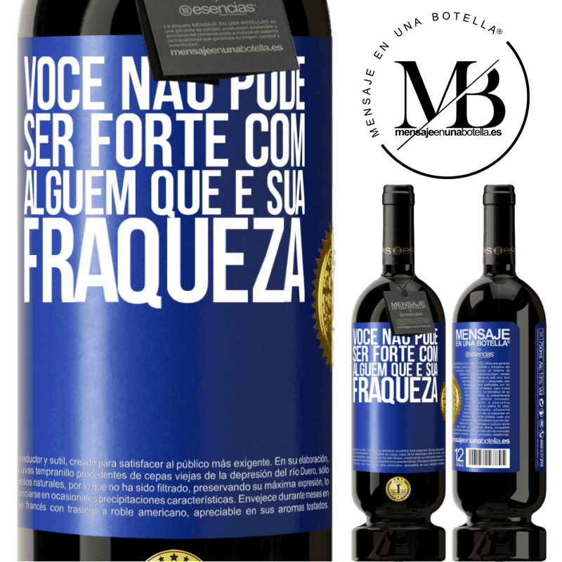 49,95 € Envio grátis | Vinho tinto Edição Premium MBS® Reserva Você não pode ser forte com alguém que é sua fraqueza Etiqueta Azul. Etiqueta personalizável Reserva 12 Meses Colheita 2015 Tempranillo