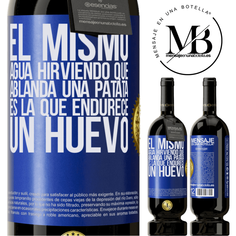 39,95 € Envío gratis | Vino Tinto Edición Premium MBS® Reserva El mismo agua hirviendo que ablanda una patata, es la que endurece un huevo Etiqueta Azul. Etiqueta personalizable Reserva 12 Meses Cosecha 2015 Tempranillo