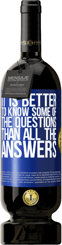 49,95 € Free Shipping | Red Wine Premium Edition MBS® Reserve It is better to know some of the questions than all the answers Blue Label. Customizable label Reserve 12 Months Harvest 2016 Tempranillo