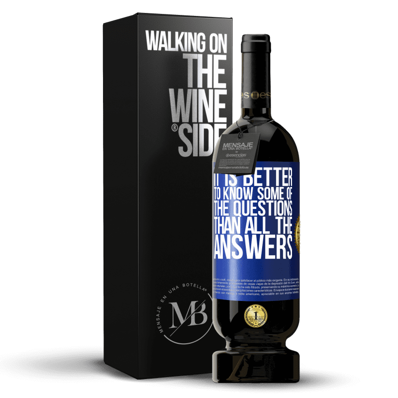49,95 € Free Shipping | Red Wine Premium Edition MBS® Reserve It is better to know some of the questions than all the answers Blue Label. Customizable label Reserve 12 Months Harvest 2014 Tempranillo