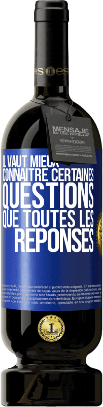 49,95 € Envoi gratuit | Vin rouge Édition Premium MBS® Réserve Il vaut mieux connaître certaines questions que toutes les réponses Étiquette Bleue. Étiquette personnalisable Réserve 12 Mois Récolte 2014 Tempranillo