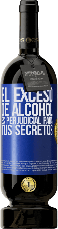 49,95 € | Vino Tinto Edición Premium MBS® Reserva El exceso de alcohol es perjudicial para tus secretos Etiqueta Azul. Etiqueta personalizable Reserva 12 Meses Cosecha 2014 Tempranillo