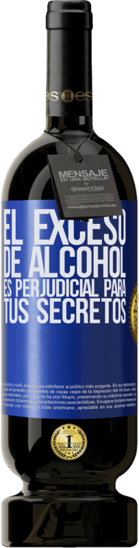 49,95 € | Vino Tinto Edición Premium MBS® Reserva El exceso de alcohol es perjudicial para tus secretos Etiqueta Azul. Etiqueta personalizable Reserva 12 Meses Cosecha 2015 Tempranillo