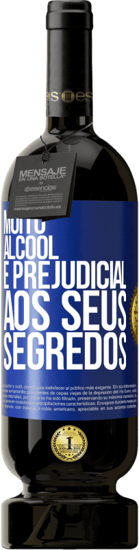 «Muito álcool é prejudicial aos seus segredos» Edição Premium MBS® Reserva