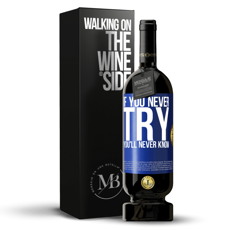 49,95 € Free Shipping | Red Wine Premium Edition MBS® Reserve If you never try, you'll never know Blue Label. Customizable label Reserve 12 Months Harvest 2014 Tempranillo