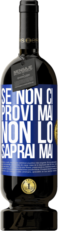 Spedizione Gratuita | Vino rosso Edizione Premium MBS® Riserva Se non ci provi mai, non lo saprai mai Etichetta Blu. Etichetta personalizzabile Riserva 12 Mesi Raccogliere 2014 Tempranillo