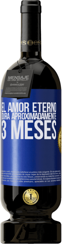 49,95 € | Vino Tinto Edición Premium MBS® Reserva El amor eterno dura aproximadamente 3 meses Etiqueta Azul. Etiqueta personalizable Reserva 12 Meses Cosecha 2016 Tempranillo