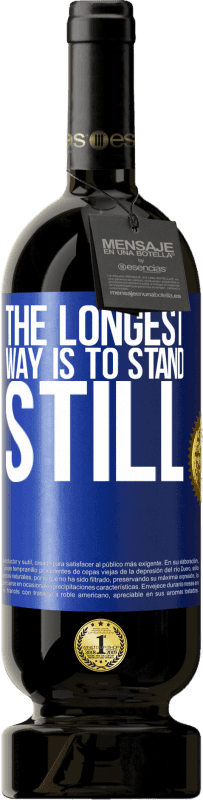 49,95 € | Red Wine Premium Edition MBS® Reserve The longest way is to stand still Blue Label. Customizable label Reserve 12 Months Harvest 2014 Tempranillo