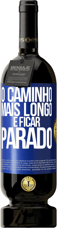 49,95 € | Vinho tinto Edição Premium MBS® Reserva O caminho mais longo é ficar parado Etiqueta Azul. Etiqueta personalizável Reserva 12 Meses Colheita 2016 Tempranillo