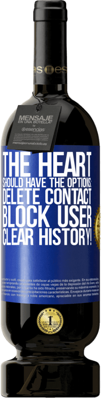 49,95 € | Красное вино Premium Edition MBS® Бронировать У сердца должны быть варианты: Удалить контакт, Заблокировать пользователя, Очистить историю! Синяя метка. Настраиваемая этикетка Бронировать 12 Месяцы Урожай 2016 Tempranillo