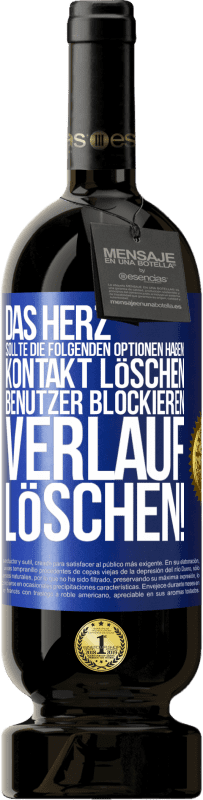 49,95 € Kostenloser Versand | Rotwein Premium Ausgabe MBS® Reserve Das Herz sollte die folgenden Optionen haben: Kontakt löschen, Benutzer blockieren, Verlauf löschen! Blaue Markierung. Anpassbares Etikett Reserve 12 Monate Ernte 2015 Tempranillo