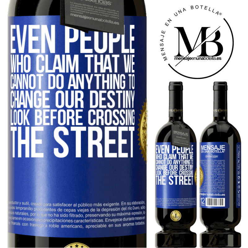 29,95 € Free Shipping | Red Wine Premium Edition MBS® Reserva Even people who claim that we cannot do anything to change our destiny, look before crossing the street Blue Label. Customizable label Reserva 12 Months Harvest 2014 Tempranillo