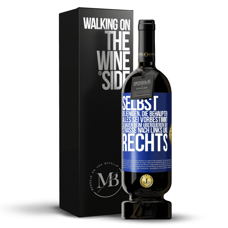 49,95 € Kostenloser Versand | Rotwein Premium Ausgabe MBS® Reserve Selbst diejenigen, die behaupten, alles sei vorbestimmt, schauen beim Überqueren der Straße nach links und rechts. Blaue Markierung. Anpassbares Etikett Reserve 12 Monate Ernte 2016 Tempranillo