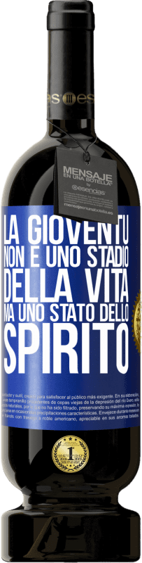 49,95 € | Vino rosso Edizione Premium MBS® Riserva La gioventù non è uno stadio della vita, ma uno stato dello spirito Etichetta Blu. Etichetta personalizzabile Riserva 12 Mesi Raccogliere 2014 Tempranillo