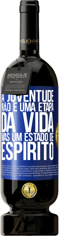 49,95 € Envio grátis | Vinho tinto Edição Premium MBS® Reserva A juventude não é uma etapa da vida, mas um estado de espírito Etiqueta Azul. Etiqueta personalizável Reserva 12 Meses Colheita 2016 Tempranillo