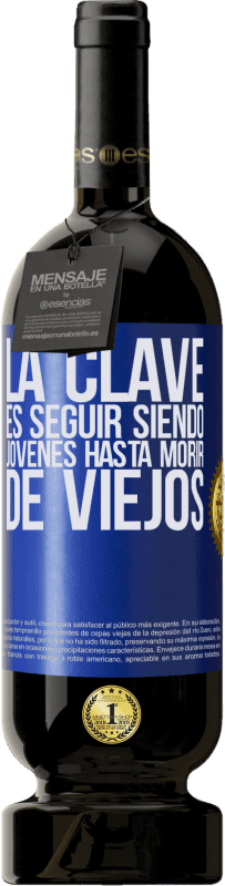 «La clave es seguir siendo jóvenes hasta morir de viejos» Edición Premium MBS® Reserva