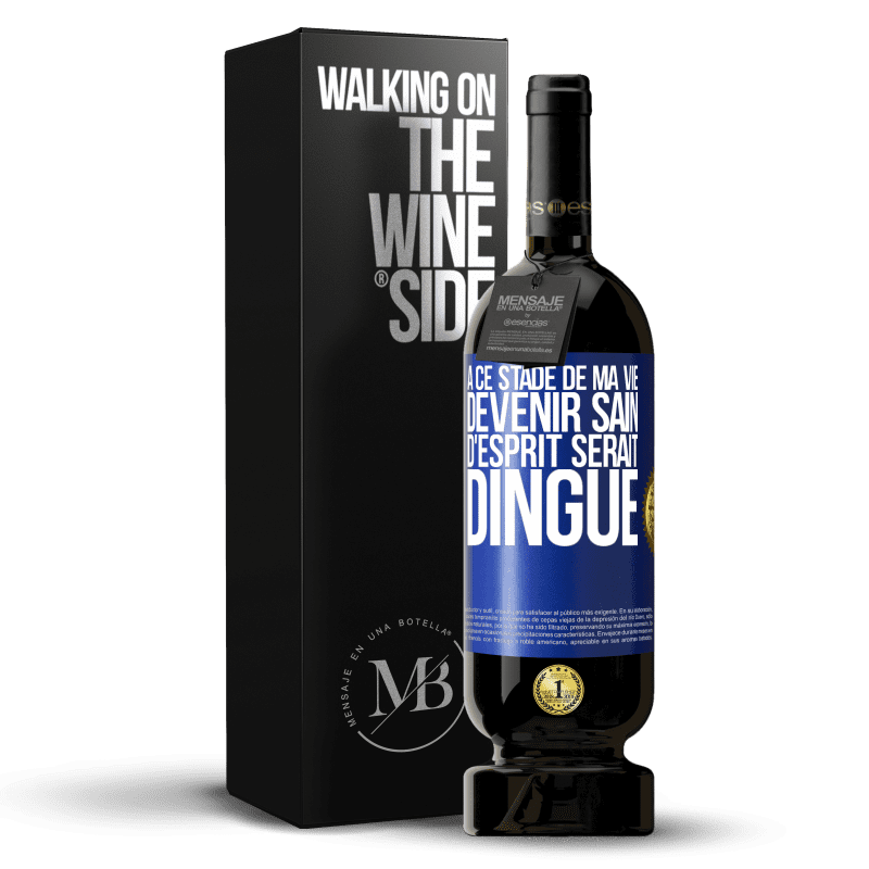 49,95 € Envoi gratuit | Vin rouge Édition Premium MBS® Réserve À ce stade de ma vie devenir sain d'esprit serait dingue Étiquette Bleue. Étiquette personnalisable Réserve 12 Mois Récolte 2016 Tempranillo