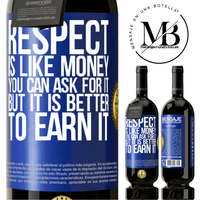29,95 € Free Shipping | Red Wine Premium Edition MBS® Reserva Respect is like money. You can ask for it, but it is better to earn it Blue Label. Customizable label Reserva 12 Months Harvest 2014 Tempranillo