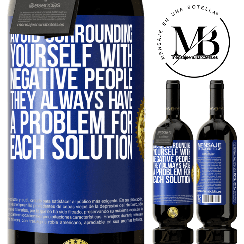 29,95 € Free Shipping | Red Wine Premium Edition MBS® Reserva Avoid surrounding yourself with negative people. They always have a problem for each solution Blue Label. Customizable label Reserva 12 Months Harvest 2014 Tempranillo