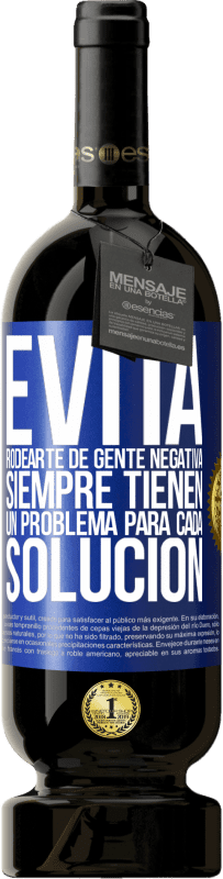 «Evita rodearte de gente negativa. Siempre tienen un problema para cada solución» Edición Premium MBS® Reserva
