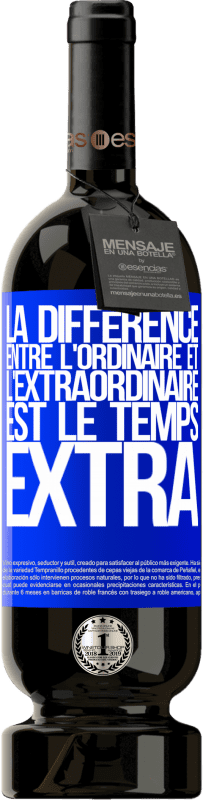 «La différence entre l'ordinaire et l'extraordinaire est le temps EXTRA» Édition Premium MBS® Réserve