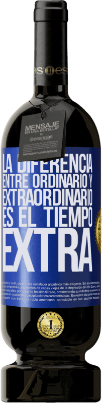 49,95 € | Vino Tinto Edición Premium MBS® Reserva La diferencia entre ordinario y extraordinario es el tiempo EXTRA Etiqueta Azul. Etiqueta personalizable Reserva 12 Meses Cosecha 2014 Tempranillo