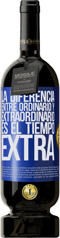 49,95 € | Vino Tinto Edición Premium MBS® Reserva La diferencia entre ordinario y extraordinario es el tiempo EXTRA Etiqueta Azul. Etiqueta personalizable Reserva 12 Meses Cosecha 2015 Tempranillo