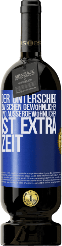 49,95 € | Rotwein Premium Ausgabe MBS® Reserve Der Unterschied zwischen gewöhnlichen und außergewöhnlichen ist EXTRA Zeit Blaue Markierung. Anpassbares Etikett Reserve 12 Monate Ernte 2014 Tempranillo