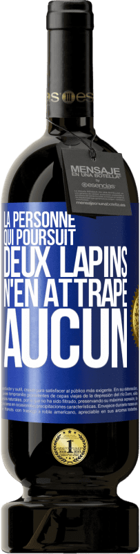 49,95 € Envoi gratuit | Vin rouge Édition Premium MBS® Réserve La personne qui poursuit deux lapins n'en attrape aucun Étiquette Bleue. Étiquette personnalisable Réserve 12 Mois Récolte 2016 Tempranillo