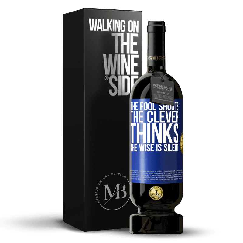 49,95 € Free Shipping | Red Wine Premium Edition MBS® Reserve The fool shouts, the clever thinks, the wise is silent Blue Label. Customizable label Reserve 12 Months Harvest 2014 Tempranillo