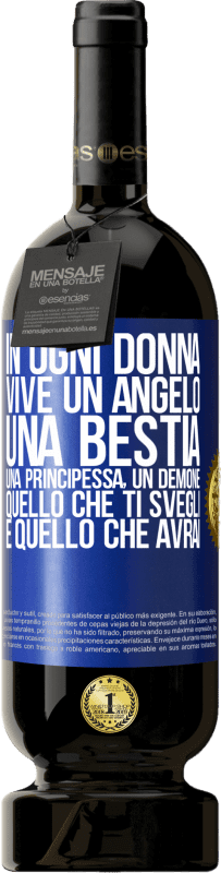 49,95 € | Vino rosso Edizione Premium MBS® Riserva In ogni donna vive un angelo, una bestia, una principessa, un demone. Quello che ti svegli è quello che avrai Etichetta Blu. Etichetta personalizzabile Riserva 12 Mesi Raccogliere 2016 Tempranillo