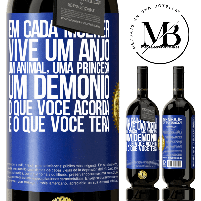 49,95 € Envio grátis | Vinho tinto Edição Premium MBS® Reserva Em cada mulher vive um anjo, um animal, uma princesa, um demônio. O que você acorda é o que você terá Etiqueta Azul. Etiqueta personalizável Reserva 12 Meses Colheita 2015 Tempranillo