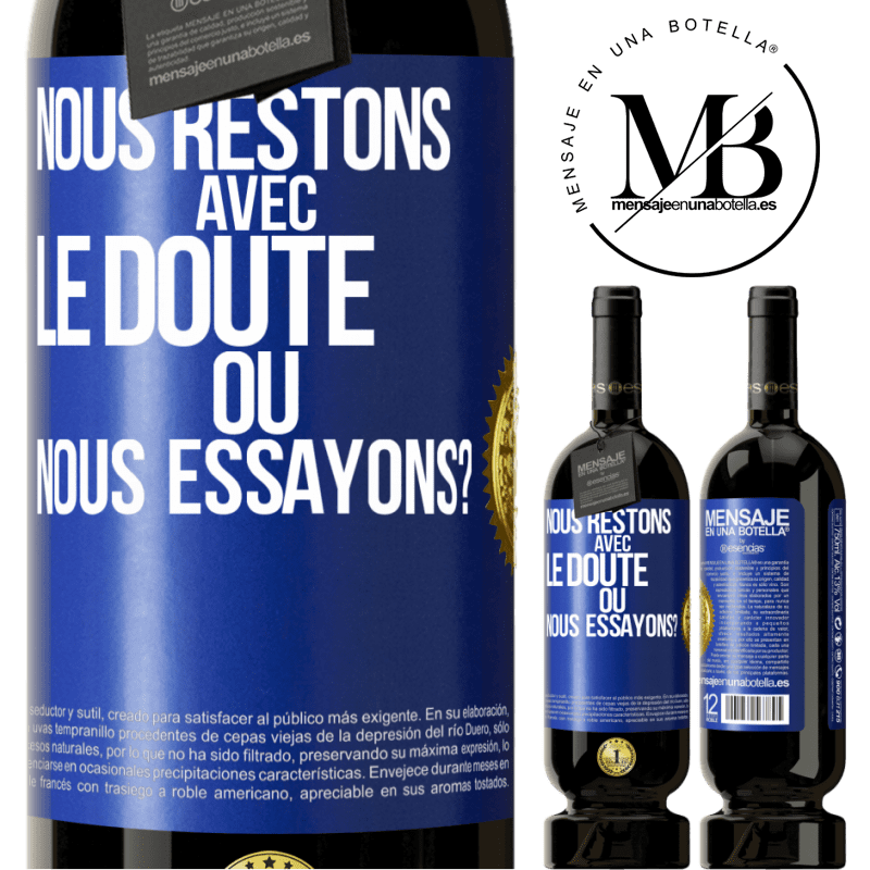 49,95 € Envoi gratuit | Vin rouge Édition Premium MBS® Réserve Nous restons avec le doute ou nous essayons? Étiquette Bleue. Étiquette personnalisable Réserve 12 Mois Récolte 2015 Tempranillo