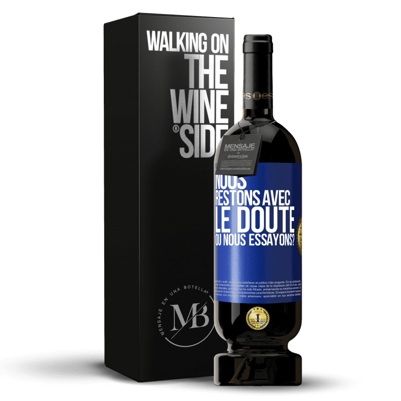 49,95 € Envoi gratuit | Vin rouge Édition Premium MBS® Réserve Nous restons avec le doute ou nous essayons? Étiquette Bleue. Étiquette personnalisable Réserve 12 Mois Récolte 2015 Tempranillo